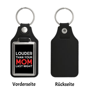 Louder than your mom last night Schlüsselanhänger