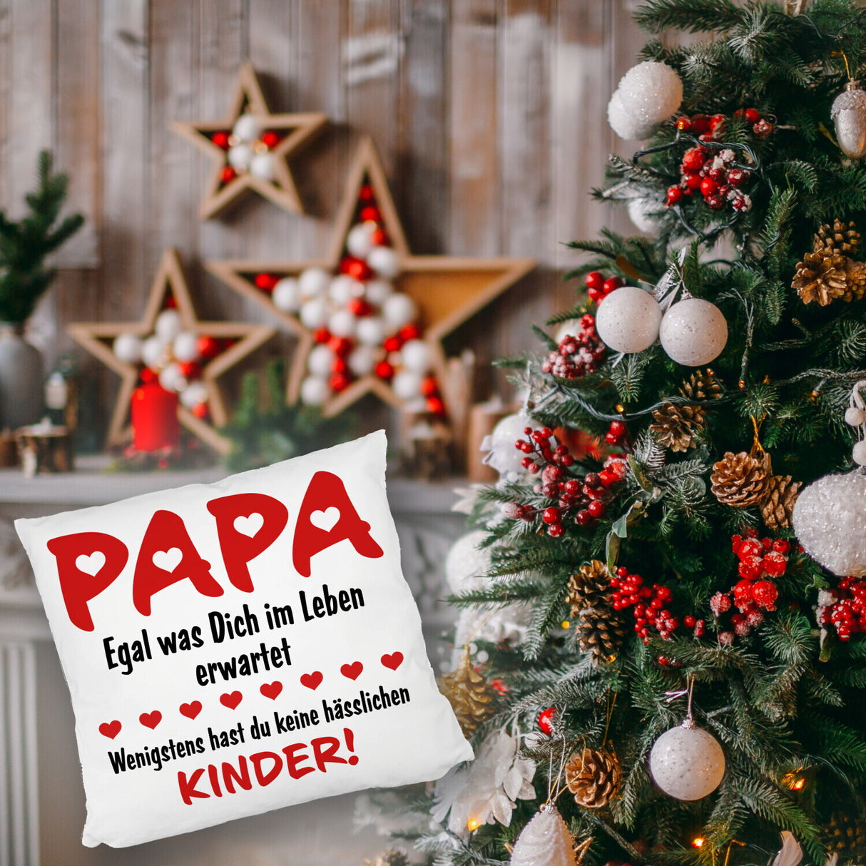 Papa wenigstens hast du keine hässlichen Kinder Kissen