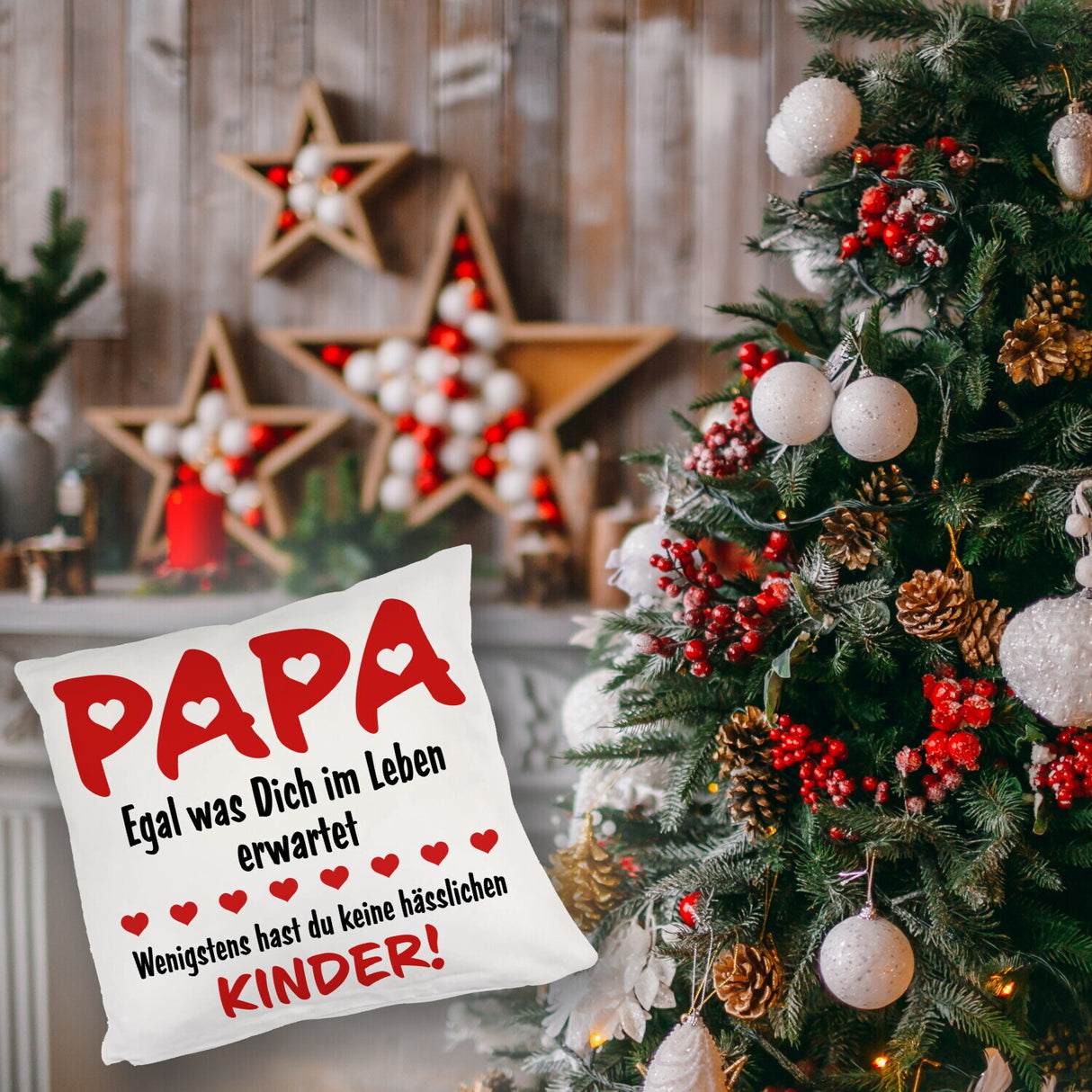 Papa wenigstens hast du keine hässlichen Kinder Kissen