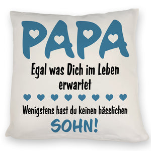 Papa wenigstens hast du keine hässlichen Kinder Kissen