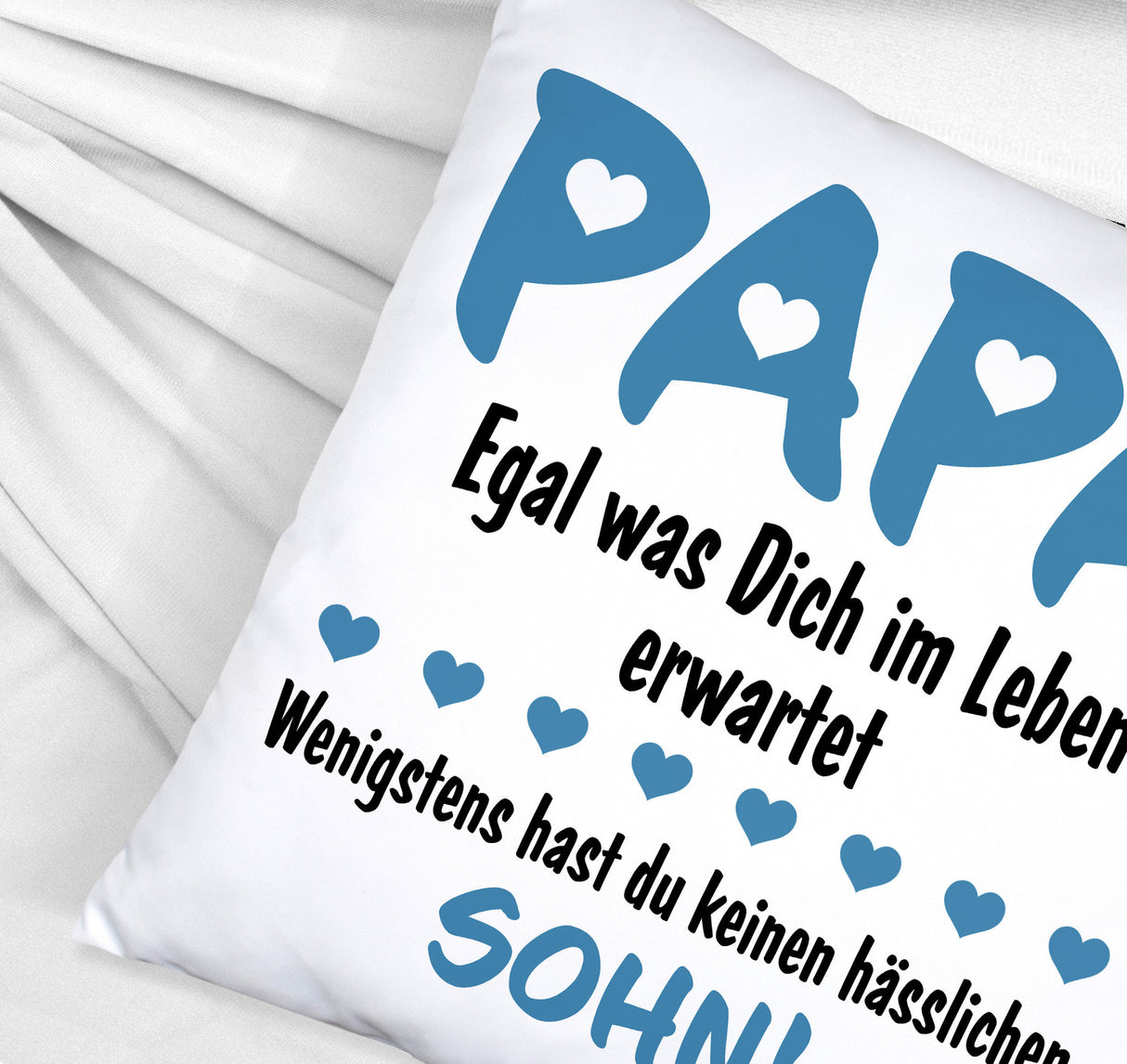 Papa wenigstens hast du keine hässlichen Kinder Kissen