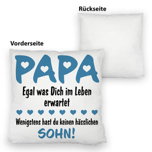 Papa wenigstens hast du keine hässlichen Kinder Kissen