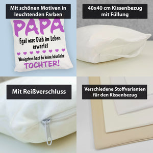 Papa wenigstens hast du keine hässlichen Kinder Kissen
