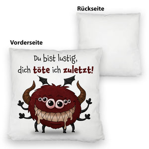 Freches Monster in dunkelrot Kissen mit lustigem Spruch
