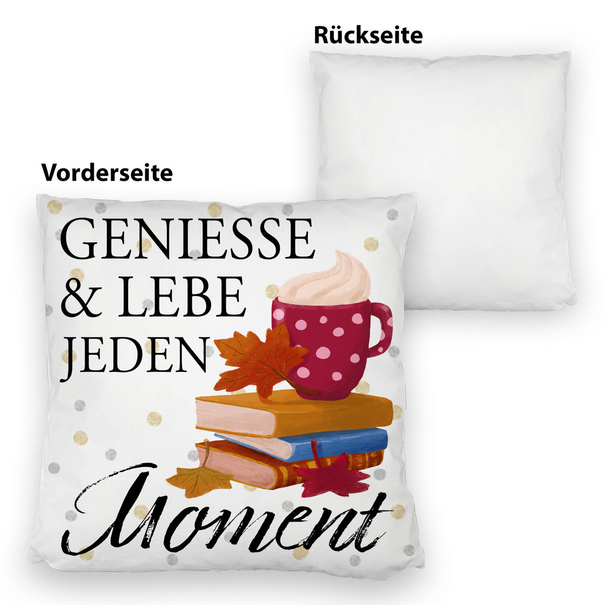 Genieße & lebe jeden Moment Kissen mit Spruch