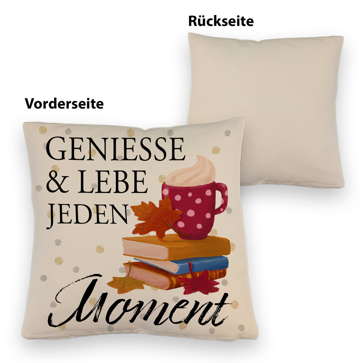 Genieße & lebe jeden Moment Kissen mit Spruch