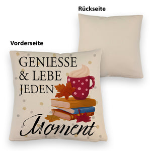 Genieße & lebe jeden Moment Kissen mit Spruch