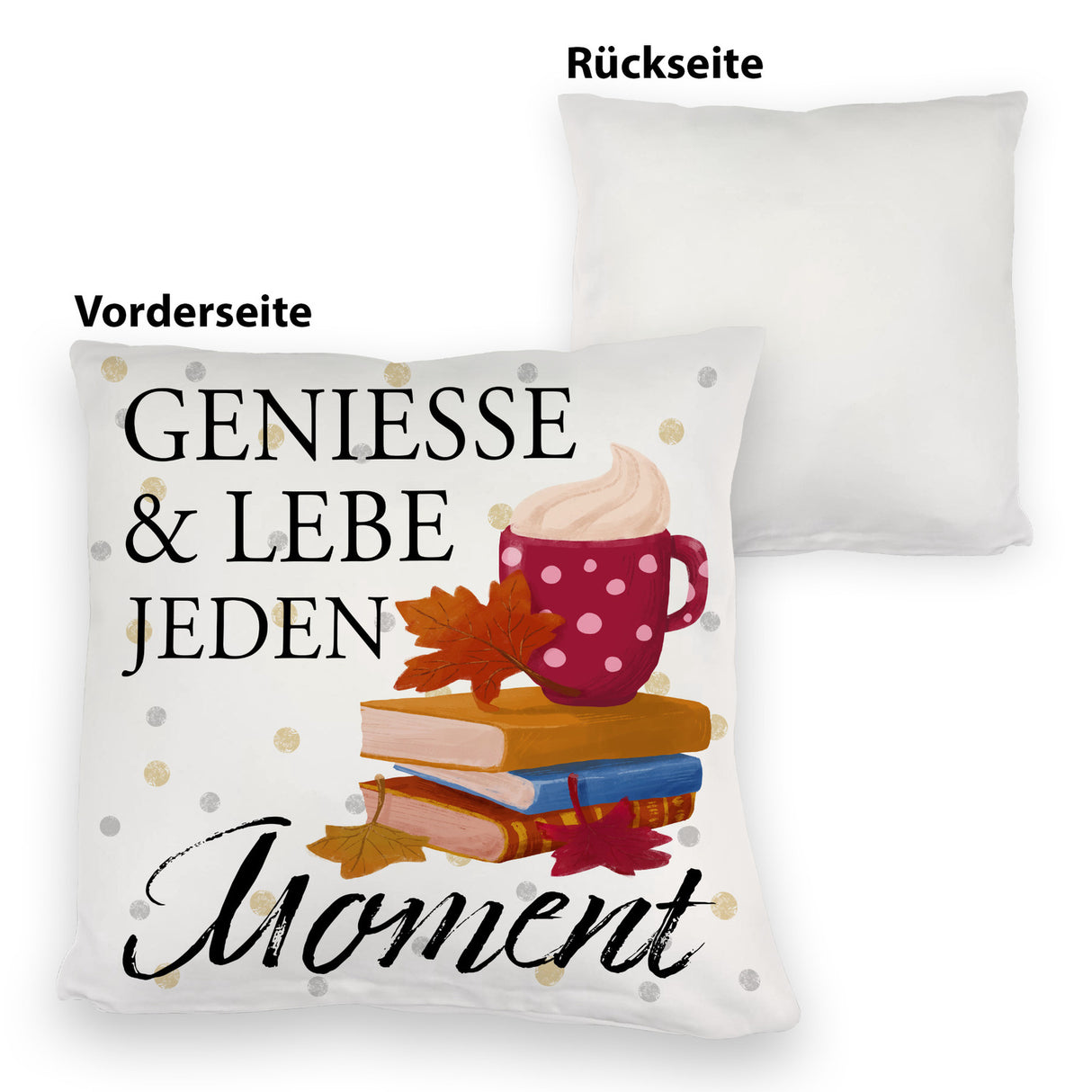 Genieße & lebe jeden Moment Kissen mit Spruch
