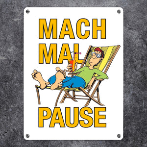 Mach mal Pause Metallschild in 15x20 cm mit Spruch
