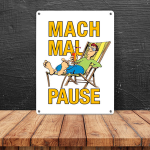 Mach mal Pause Metallschild in 15x20 cm mit Spruch
