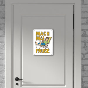Mach mal Pause Metallschild in 15x20 cm mit Spruch