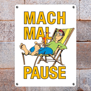 Mach mal Pause Metallschild in 15x20 cm mit Spruch