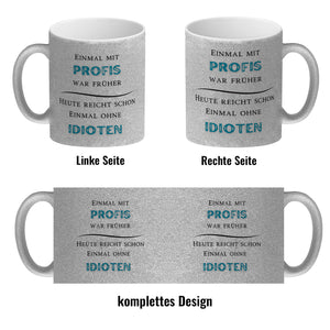 Einmal mit Profis Kaffeebecher Heute reicht schon einmal ohne Idioten