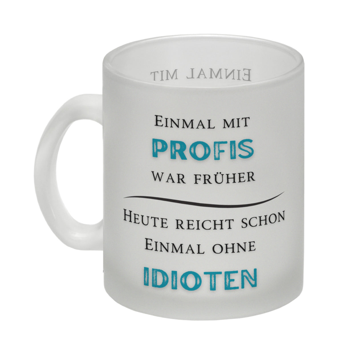 Einmal mit Profis Kaffeebecher Heute reicht schon einmal ohne Idioten