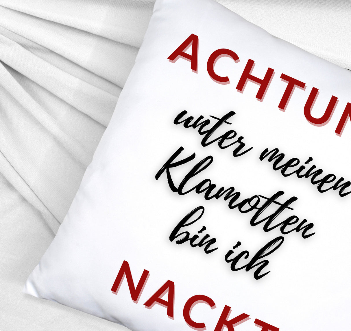 Achtung Kissen mit Spruch unter meinen Klamotten bin ich nackt