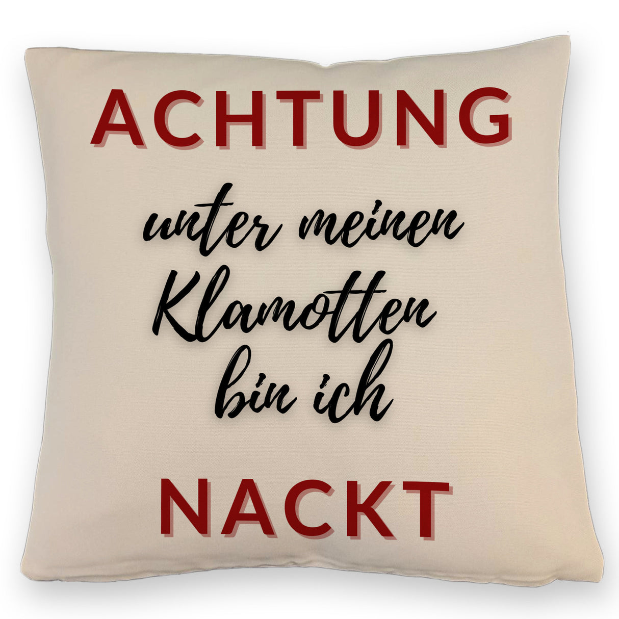 Achtung Kissen mit Spruch unter meinen Klamotten bin ich nackt