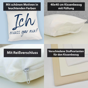 Ich muss gar nix Kissen mit Spruch