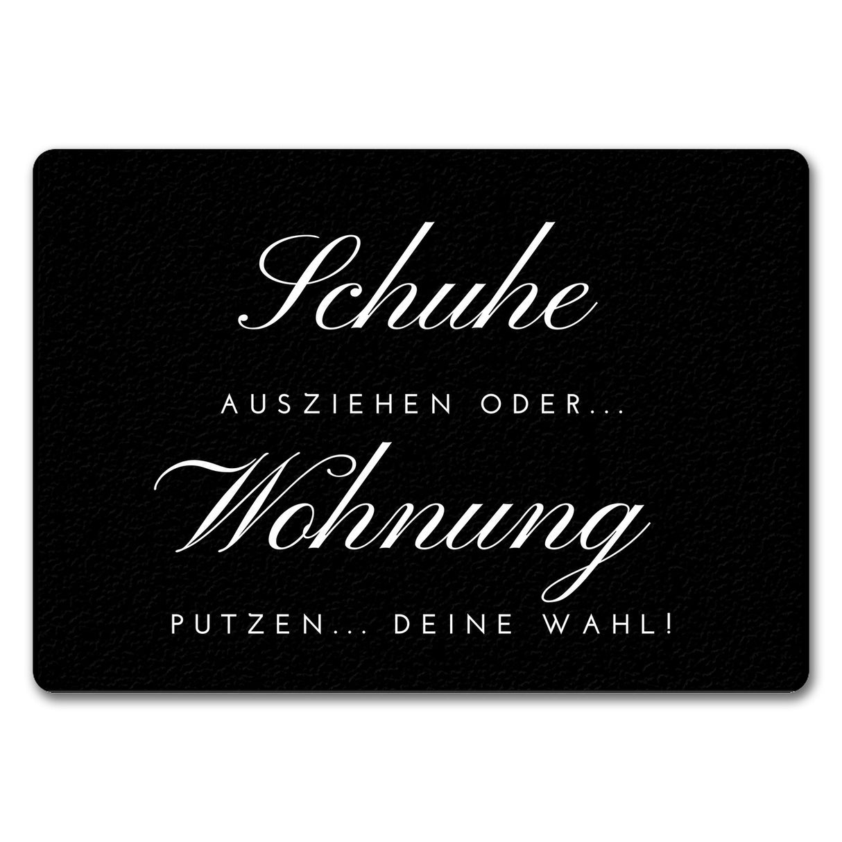 Schuhe ausziehen Fußmatte in 35x50 cm mit Spruch oder Wohnung putzen