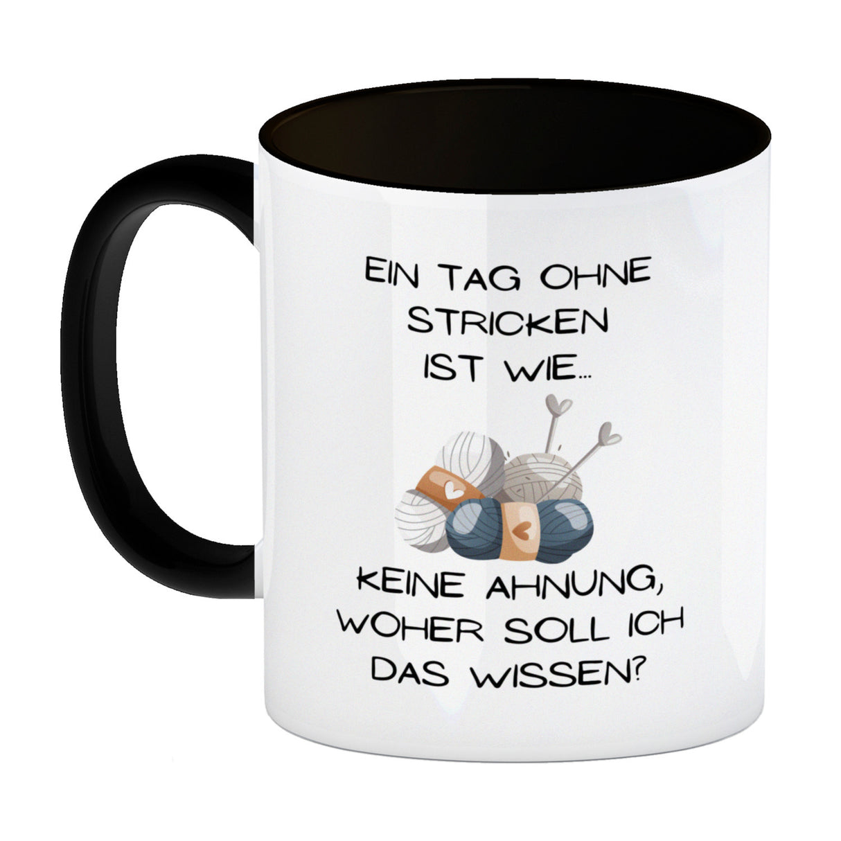 Einen Tag ohne Stricken Kaffeebecher mit Spruch