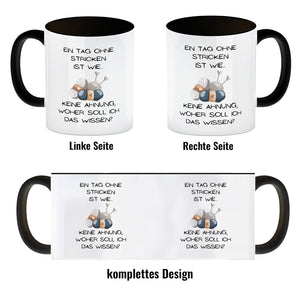 Einen Tag ohne Stricken Kaffeebecher mit Spruch