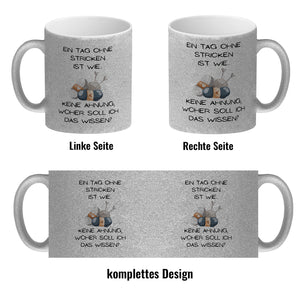 Einen Tag ohne Stricken Kaffeebecher mit Spruch