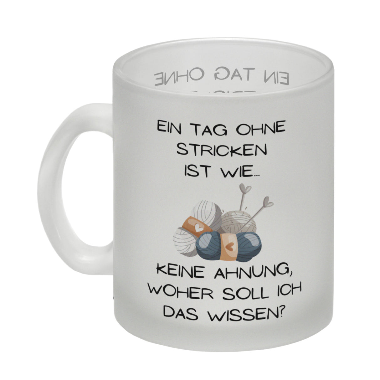 Einen Tag ohne Stricken Kaffeebecher mit Spruch