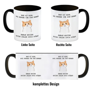 Ist mir egal was Andere denken Kaffeebecher mit Spruch Außer Katzen