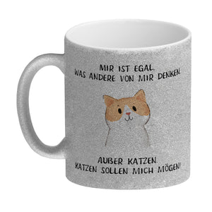 Ist mir egal was Andere denken Kaffeebecher mit Spruch Außer Katzen