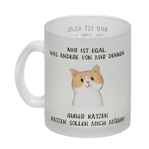 Ist mir egal was Andere denken Kaffeebecher mit Spruch Außer Katzen