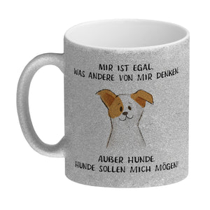 Ist mir egal was Andere denken Kaffeebecher mit Spruch Außer Hunde