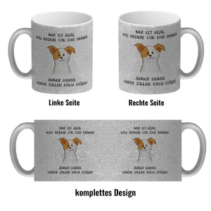 Ist mir egal was Andere denken Kaffeebecher mit Spruch Außer Hunde