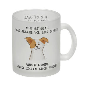 Ist mir egal was Andere denken Kaffeebecher mit Spruch Außer Hunde