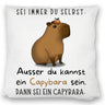 Sei immer du selbst - ausser du kannst ein Capybara sein Kissen