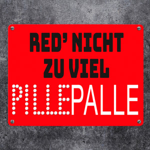 Pillepalle Metallschild in 15x20 cm mit Spruch Red nicht zu viel