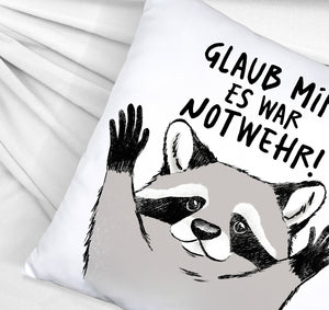 Waschbär Kissen mit Spruch Glaub mir es war Notwehr
