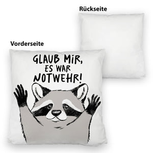 Waschbär Kissen mit Spruch Glaub mir es war Notwehr