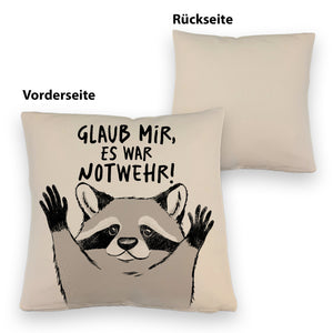 Waschbär Kissen mit Spruch Glaub mir es war Notwehr