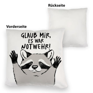 Waschbär Kissen mit Spruch Glaub mir es war Notwehr