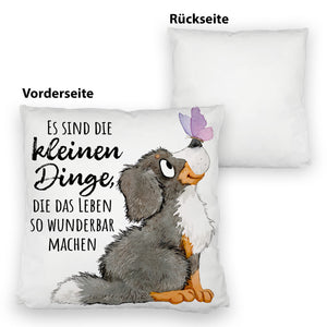Hund Kissen mit Spruch Die kleinen Dinge machen das Leben so wunderbar