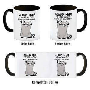 Waschbär Kaffeebecher mit Spruch Glaub mir Ich habe wirklich nichts ins Glas getan