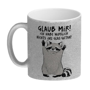 Waschbär Kaffeebecher mit Spruch Glaub mir Ich habe wirklich nichts ins Glas getan
