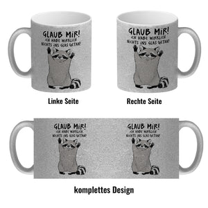Waschbär Kaffeebecher mit Spruch Glaub mir Ich habe wirklich nichts ins Glas getan