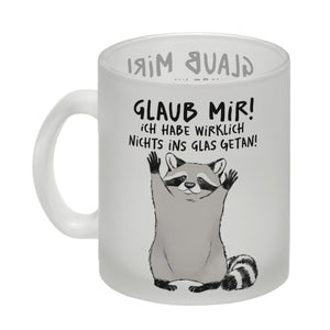Waschbär Kaffeebecher mit Spruch Glaub mir Ich habe wirklich nichts ins Glas getan