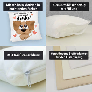 Hund Kissen mit Spruch Damit du weißt dass ich immer an dich denke