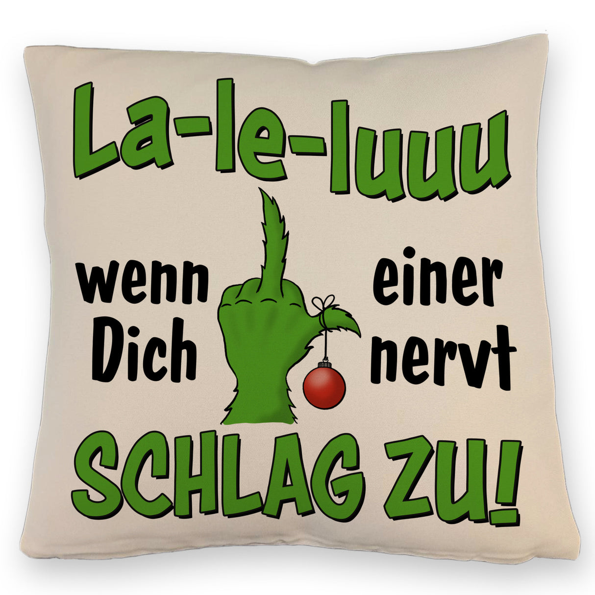 La-le-luuu Kissen mit Spruch Wenn Dich einer nervt schlag zu
