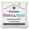 Pension Oma & Opa Kissen mit Spruch Von zufriedenen Enkeln empfohlen