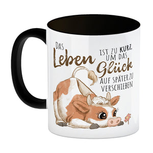 Kuh Kaffeebecher mit Spruch Das Leben ist zu kurz um das Glück zu verschieben