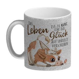 Kuh Kaffeebecher mit Spruch Das Leben ist zu kurz um das Glück zu verschieben