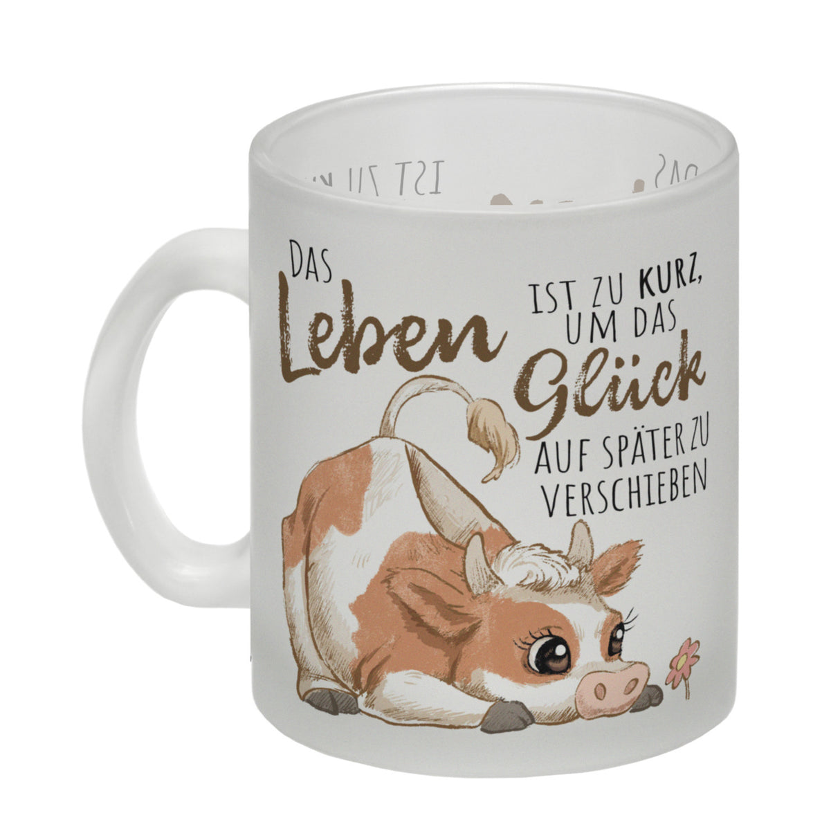 Kuh Kaffeebecher mit Spruch Das Leben ist zu kurz um das Glück zu verschieben