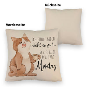Katze Kissen mit Spruch Fühle mich nicht gut - habe Montag